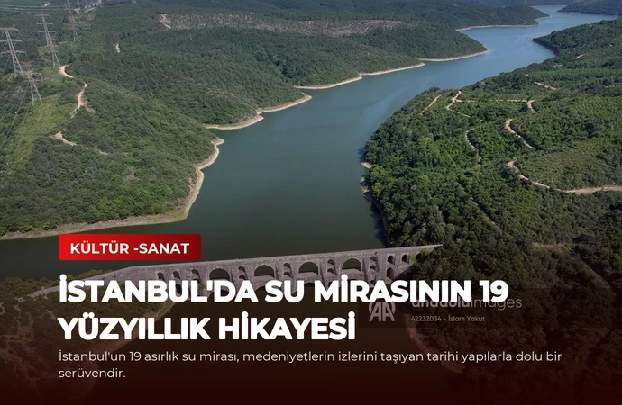 İstanbul’da Su Mirasının 19 Yüzyıllık Hikayesi