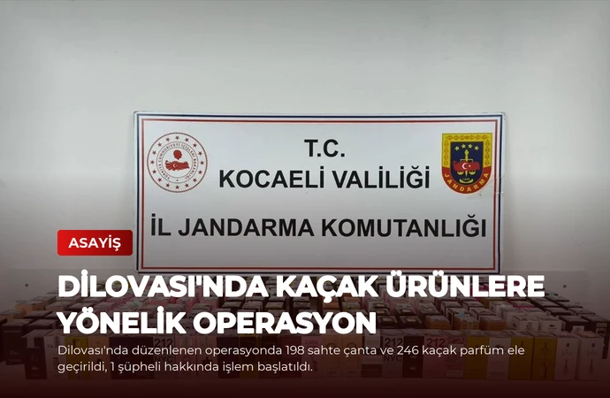 Dilovası’nda Kaçak Ürünlere Yönelik Operasyon