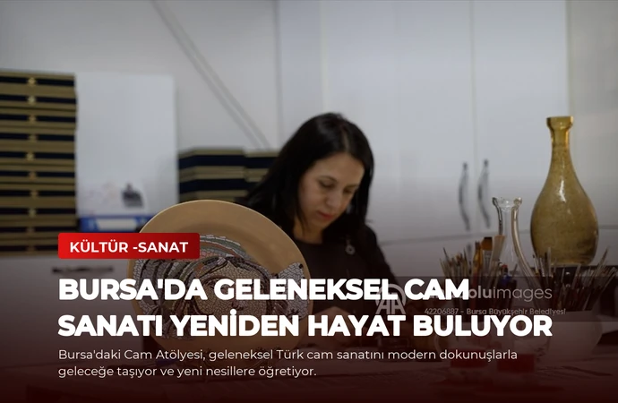 Bursa’da Geleneksel Cam Sanatı Yeniden Hayat Buluyor