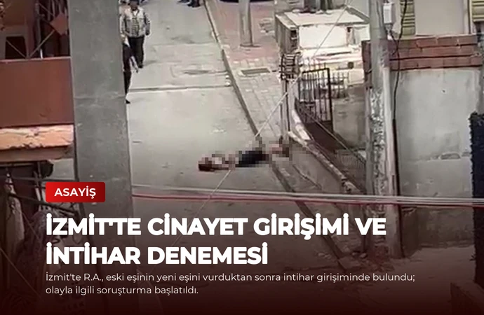 İzmit’te cinayet girişimi ve intihar denemesi