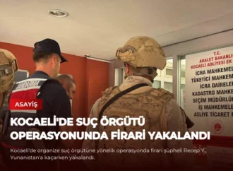 Kocaeli’de Suç Örgütü Operasyonunda Firari Yakalandı