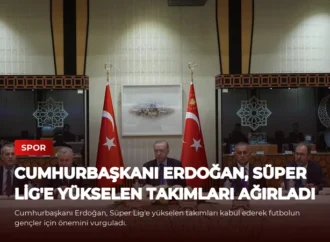 Cumhurbaşkanı Erdoğan, Süper Lig’e Yükselen Takımları Ağırladı