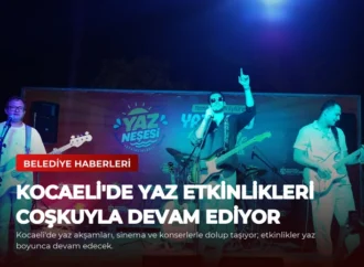 Kocaeli’de Yaz Etkinlikleri Coşkuyla Devam Ediyor