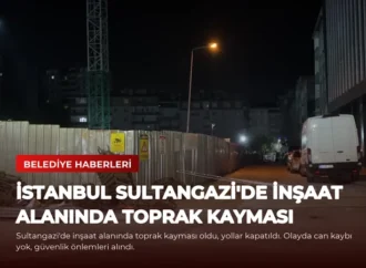 İstanbul Sultangazi’de İnşaat Alanında Toprak Kayması