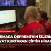 Marmara Depremi’nin İzleri: Hayat Kurtaran Çiftin Hikayesi