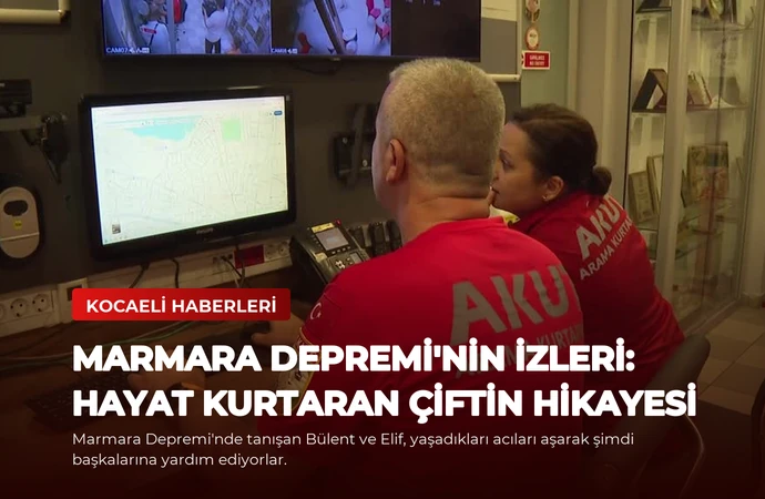 Marmara Depremi’nin İzleri: Hayat Kurtaran Çiftin Hikayesi