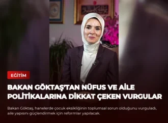 Bakan Göktaş’tan Nüfus ve Aile Politikalarına Dikkat Çeken Vurgular
