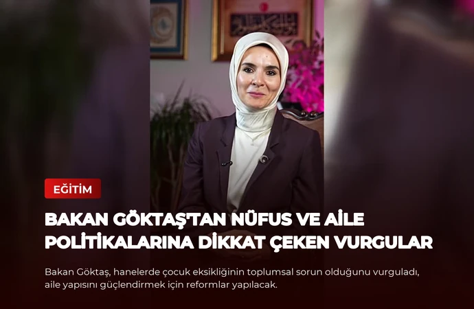 Bakan Göktaş’tan Nüfus ve Aile Politikalarına Dikkat Çeken Vurgular