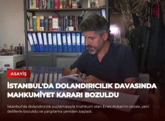 İstanbul’da Dolandırıcılık Davasında Mahkumiyet Kararı Bozuldu