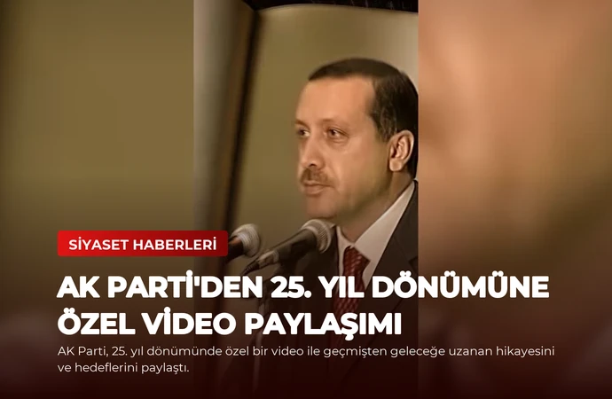 AK Parti’den 25. Yıl Dönümüne Özel Video Paylaşımı