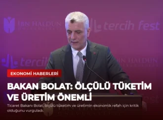 Bakan Bolat: Ölçülü Tüketim ve Üretim Önemli