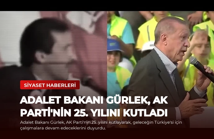 Adalet Bakanı Gürlek, AK Parti’nin 25. Yılını Kutladı