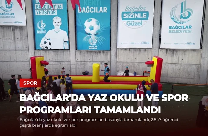 Bağcılar’da Yaz Okulu ve Spor Programları Tamamlandı