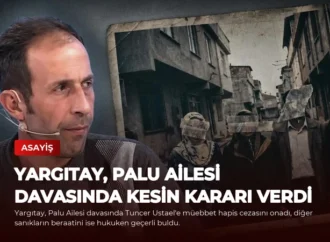 Yargıtay, Palu Ailesi Davasında Kesin Kararı Verdi