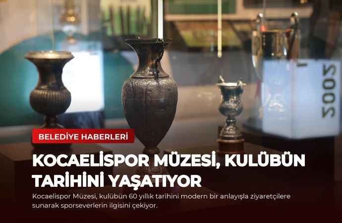 Kocaelispor Müzesi, Kulübün Tarihini Yaşatıyor