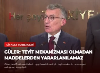 Güler: Teyit Mekanizması Olmadan Maddelerden Yararlanılamaz