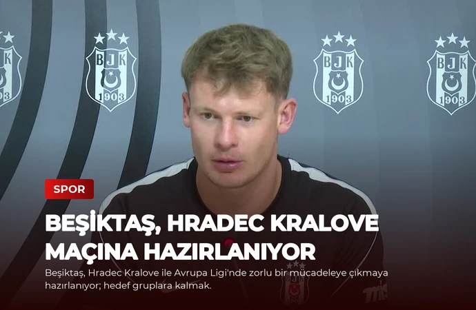 Beşiktaş, Hradec Kralove Maçına Hazırlanıyor