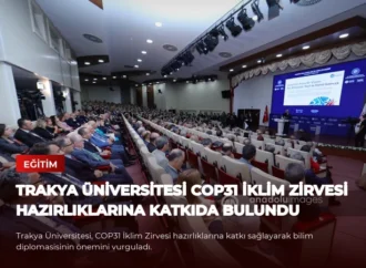 Trakya Üniversitesi COP31 İklim Zirvesi Hazırlıklarına Katkıda Bulundu