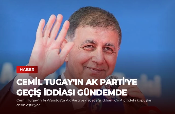 Cemil Tugay’ın AK Parti’ye Geçiş İddiası Gündemde