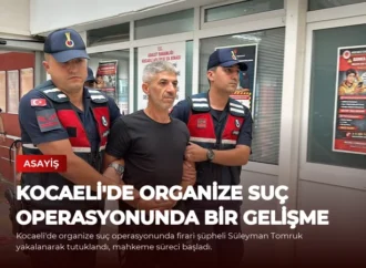 Kocaeli’de Organize Suç Operasyonunda Bir Gelişme
