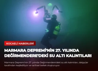 Marmara Depremi’nin 27. Yılında Değirmendere’deki Su Altı Kalıntıları
