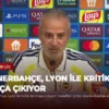 Fenerbahçe, Lyon İle Kritik Maça Çıkıyor