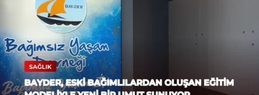 BAYDER, Eski Bağımlılardan Oluşan Eğitim Modeliyle Yeni Bir Umut Sunuyor