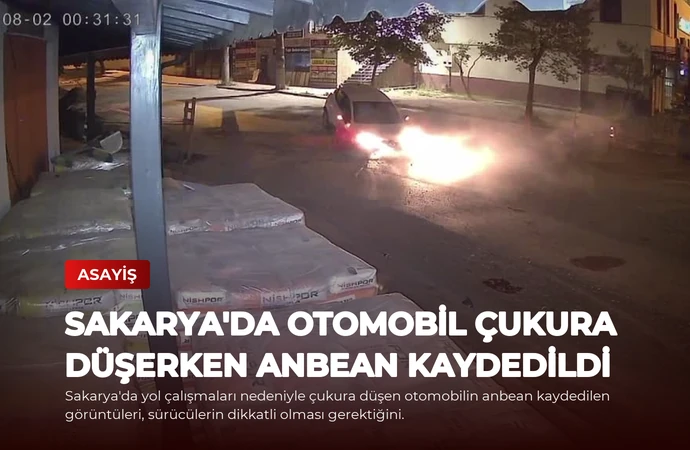 Sakarya’da Otomobil Çukura Düşerken Anbean Kaydedildi