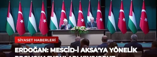 Erdoğan: Mescid-i Aksa’ya Yönelik Provokasyonları Kınıyoruz