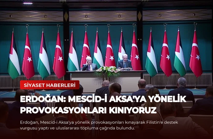 Erdoğan: Mescid-i Aksa’ya Yönelik Provokasyonları Kınıyoruz