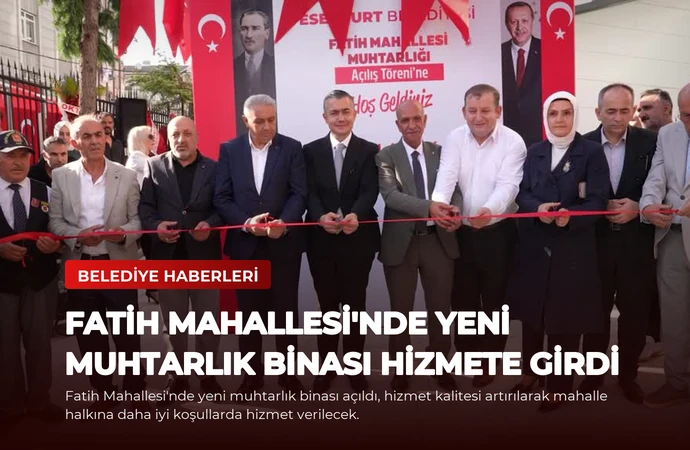 Fatih Mahallesi’nde Yeni Muhtarlık Binası Hizmete Girdi