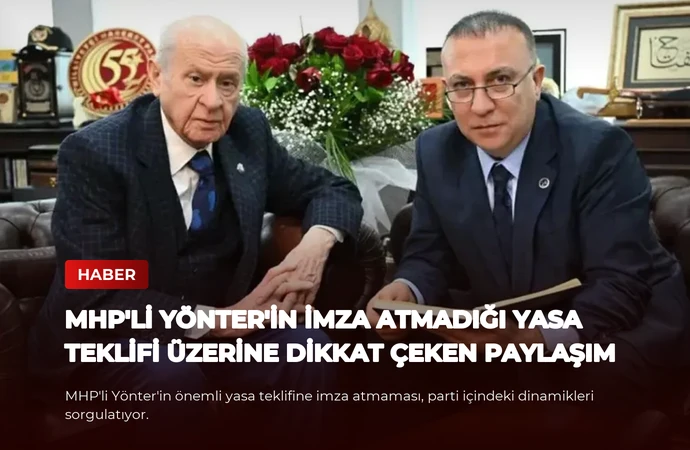 MHP’li Yönter’in İmza Atmadığı Yasa Teklifi Üzerine Dikkat Çeken Paylaşım