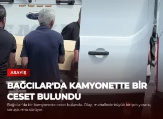 Bağcılar’da Kamyonette Bir Ceset Bulundu