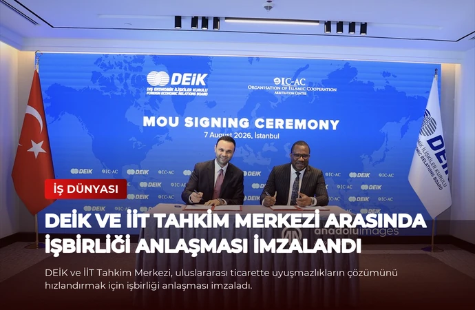 DEİK ve İİT Tahkim Merkezi Arasında İşbirliği Anlaşması İmzalandı
