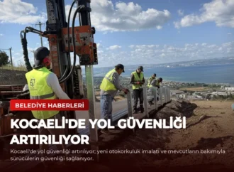 Kocaeli’de Yol Güvenliği Artırılıyor
