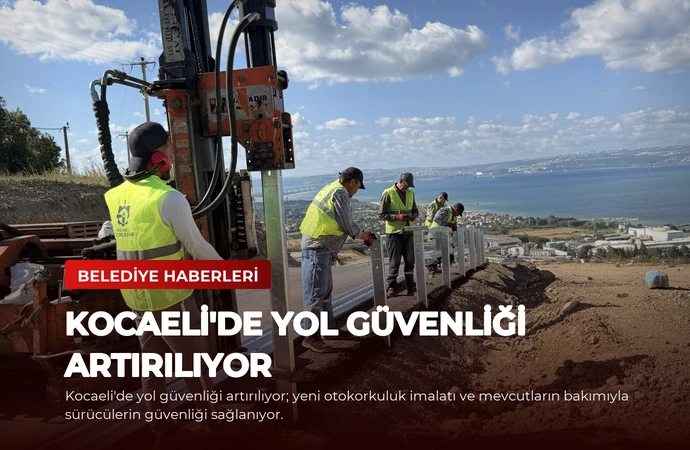 Kocaeli’de Yol Güvenliği Artırılıyor