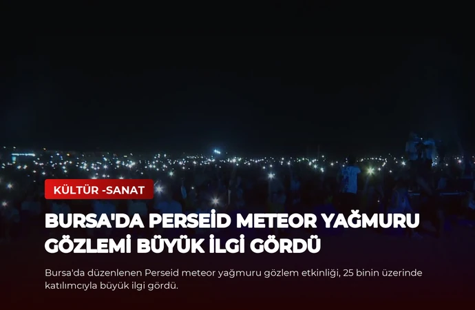Bursa’da Perseid Meteor Yağmuru Gözlemi Büyük İlgi Gördü