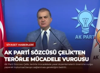 AK Parti Sözcüsü Çelik’ten Terörle Mücadele Vurgusu