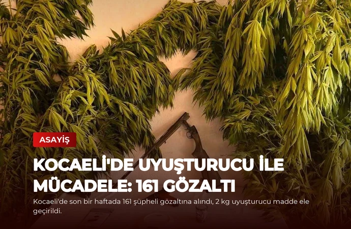 Kocaeli’de Uyuşturucu ile Mücadele: 161 Gözaltı