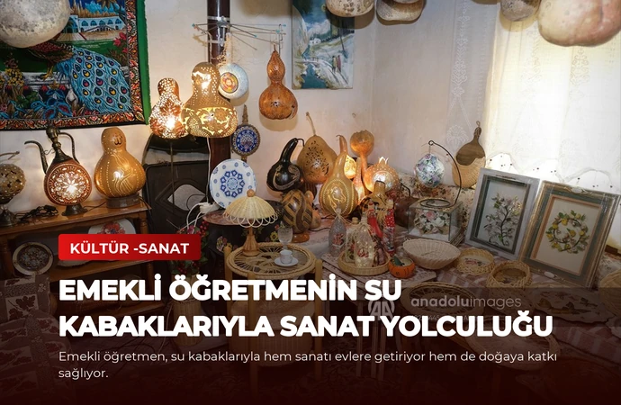 Emekli Öğretmenin Su Kabaklarıyla Sanat Yolculuğu
