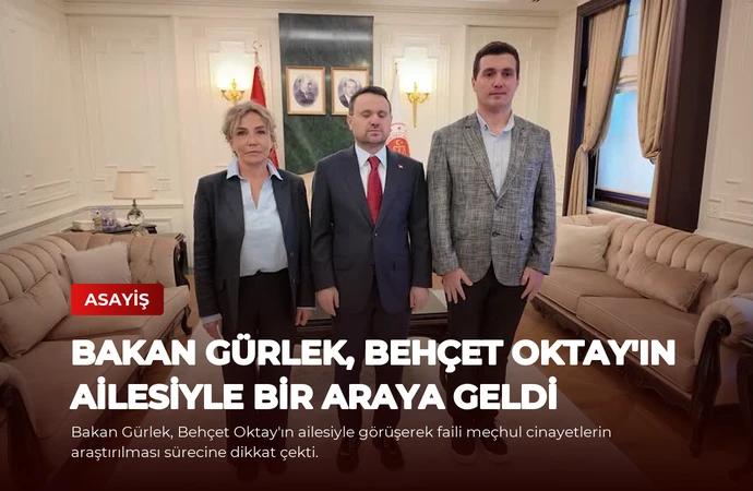 Bakan Gürlek, Behçet Oktay’ın Ailesiyle Bir Araya Geldi