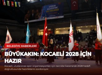 Büyükakın: Kocaeli 2028 için hazır