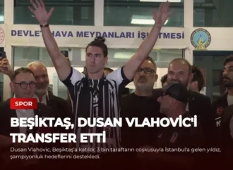 Beşiktaş, Dusan Vlahovic’i Transfer Etti