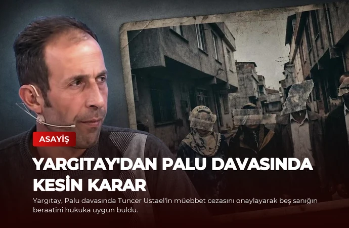 Yargıtay’dan Palu Davasında Kesin Karar