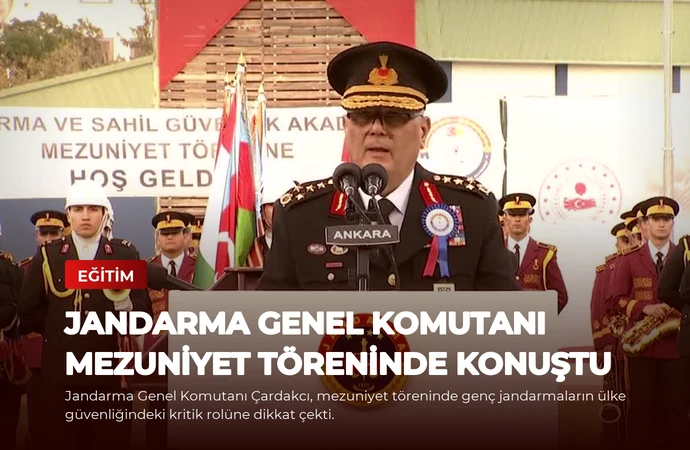 Jandarma Genel Komutanı Mezuniyet Töreninde Konuştu