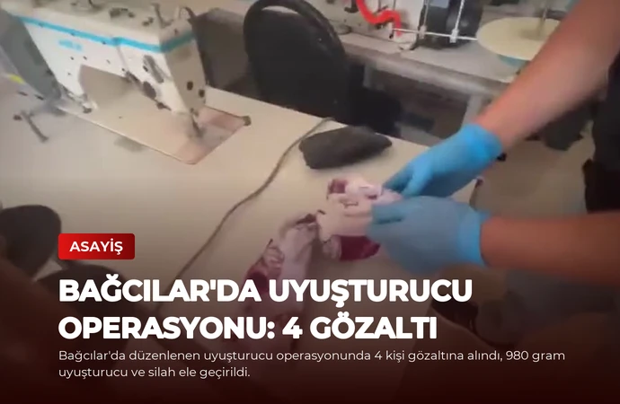 Bağcılar’da Uyuşturucu Operasyonu: 4 Gözaltı