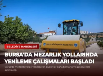 Bursa’da Mezarlık Yollarında Yenileme Çalışmaları Başladı