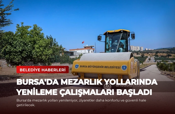 Bursa’da Mezarlık Yollarında Yenileme Çalışmaları Başladı