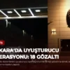 Ankara’da Uyuşturucu Operasyonu: 18 Gözaltı