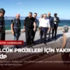 Gölcük Projeleri İçin Yakın Takip
